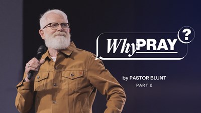 Why Pray - Part 2